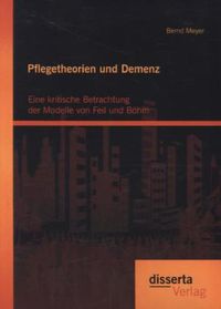 Bild vom Artikel Pflegetheorien und Demenz: Eine kritische Betrachtung der Modelle von Feil und Böhm vom Autor Bernd Meyer
