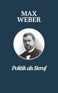 Produktbild: Politik als Beruf - Max Webers Meisterwerk