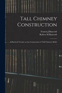 Produktbild: Tall Chimney Construction; a Practical Treatise on the Construction of Tall Chimney Shafts ..