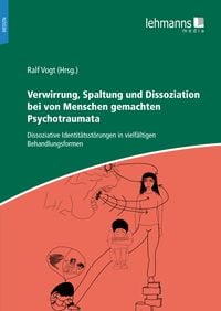 Produktbild: Verwirrung, Spaltung und Dissoziation bei von Menschen gemachten Psychotraumata