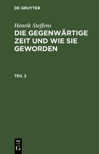 Produktbild: Die gegenw&auml;rtige Zeit und wie sie geworden. Teil 2