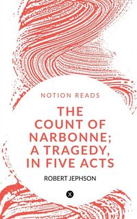 Produktbild: The Count Of Narbonne; a Tragedy, in Five Acts