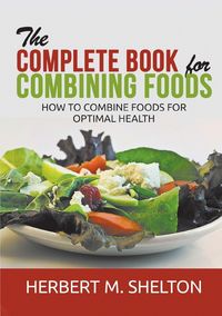 Produktbild: The Complete Book for Combining Foods - How to combine foods for optimal health