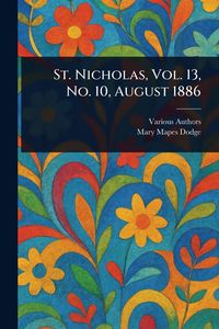 Produktbild: St. Nicholas, Vol. 13, No. 10, August 1886