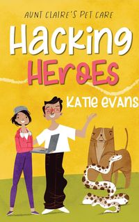 Produktbild: Hacking Heroes (Aunt Claire's Pet Care, #2)