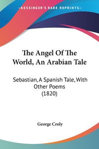 Produktbild: The Angel Of The World, An Arabian Tale