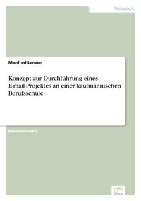 Produktbild: Konzept zur Durchf&uuml;hrung eines E-mail-Projektes an einer kaufm&auml;nnischen Berufsschule