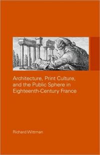 Produktbild: Wittman, R: Architecture, Print Culture and the Public Spher