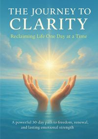 Produktbild: The Journey to Clarity Reclaiming Life One Day at a Time