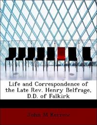 Produktbild: Kerrow, J: Life and Correspondence of the Late Rev. Henry Be