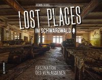 Bild vom Artikel Lost Places im Schwarzwald vom Autor Jasmin Seidel