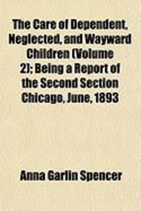 Produktbild: The Care of Dependent, Neglected, and Wayward Children (V. 2)