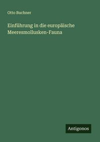 Produktbild: Einf&uuml;hrung in die europ&auml;ische Meeresmollusken-Fauna
