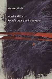 Produktbild: Moral und Ethik - Rechtfertigung und Motivation