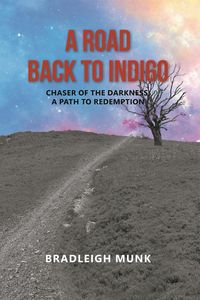 Produktbild: A Road Back to Indigo: Chaser of the Darkness, a Path to Redemption