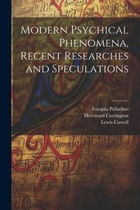 Produktbild: Modern Psychical Phenomena, Recent Researches and Speculations