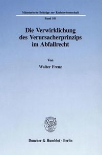 Produktbild: Die Verwirklichung des Verursacherprinzips im Abfallrecht.