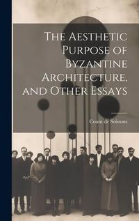 Produktbild: The Aesthetic Purpose of Byzantine Architecture, and Other Essays