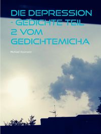 Produktbild: Die Depression - Gedichte Teil 2 vom Gedichtemicha