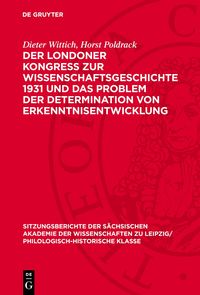 Produktbild: Der Londoner Kongress zur Wissenschaftsgeschichte 1931 und das Problem der Determination von Erkenntnisentwicklung