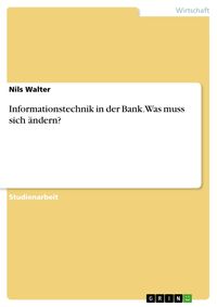 Produktbild: Informationstechnik in der Bank. Was muss sich &auml;ndern?