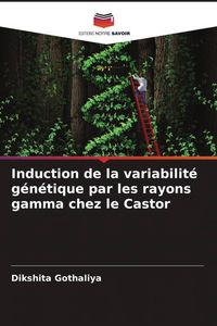 Produktbild: Induction de la variabilit&eacute; g&eacute;n&eacute;tique par les rayons gamma chez le Castor