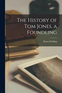 Produktbild: The History of Tom Jones, a Foundling