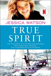 Bild vom Artikel True Spirit: The True Story of a 16-Year-Old Australian Who Sailed Solo, Nonstop, and Unassisted Around the World vom Autor Jessica Watson