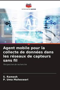 Produktbild: Agent mobile pour la collecte de donn&eacute;es dans les r&eacute;seaux de capteurs sans fil