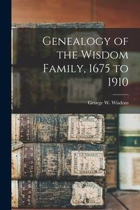 Produktbild: Genealogy of the Wisdom Family, 1675 to 1910