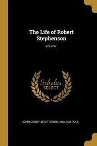 Produktbild: The Life of Robert Stephenson; Volume I