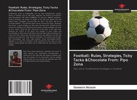 Produktbild: Football: Rules, Strategies, Ticky Tacka &Chocolate From: Pipo Zona