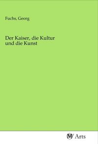 Produktbild: Der Kaiser, die Kultur und die Kunst