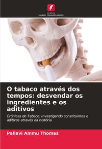 Produktbild: O tabaco atrav&eacute;s dos tempos: desvendar os ingredientes e os aditivos