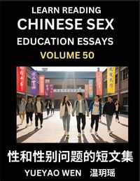 Produktbild: Learn Reading Chinese Sex Education Essays (Part 50) - Short Essays on Sex, Sexuality & Gender Issues, Improve Personal Growth and Development, Sex Education, A Collection of Short Essays in Chinese and English, Learn Mandarin Chinese while Reading China