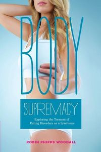 Produktbild: Body Supremacy: Exploring the Torment of Eating Disorders as a Syndrome