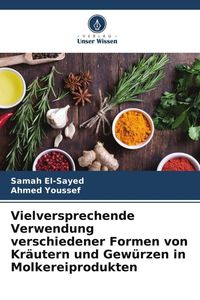 Produktbild: Vielversprechende Verwendung verschiedener Formen von Kr&auml;utern und Gew&uuml;rzen in Molkereiprodukten