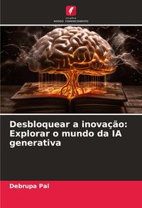 Produktbild: Desbloquear a inova&ccedil;&atilde;o: Explorar o mundo da IA generativa