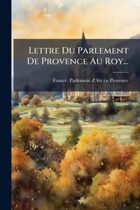 Produktbild: Lettre Du Parlement De Provence Au Roy...