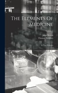 Produktbild: The Elements Of Medicine: In Two Volumes; Volume 1