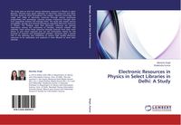 Produktbild: Electronic Resources in Physics in Select Libraries in Delhi: A Study