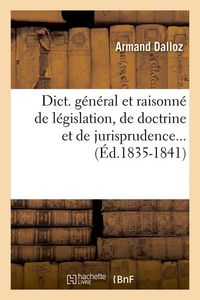 Produktbild: Dict. General Et Raisonne de Legislation, de Doctrine Et de Jurisprudence... (Ed.1835-1841)