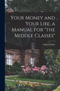 Produktbild: Your Money and Your Life, a Manual for "the Middle Classes"