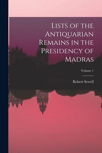 Produktbild: Lists of the Antiquarian Remains in the Presidency of Madras; Volume 1