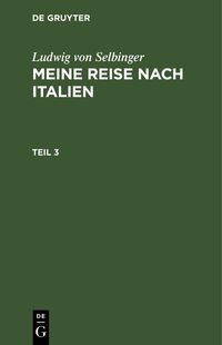 Produktbild: Ludwig Selbiger: Meine Reise nach Frankreich in den Jahren 1800 und 1801. Teil 3