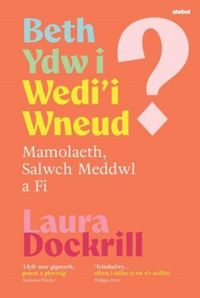 Produktbild: Beth Ydw i Wedi'i Wneud? Mamolaeth, Salwch Meddwl a Fi