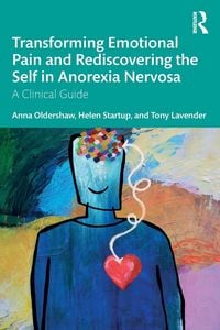 Produktbild: Transforming Emotional Pain and Rediscovering the Self in Anorexia Nervosa