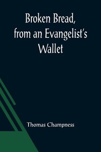 Produktbild: Broken Bread, from an Evangelist's Wallet