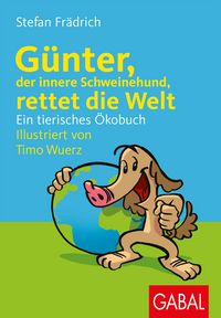 Produktbild: G&uuml;nter, der innere Schweinehund, rettet die Welt