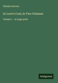 Produktbild: At Love's Cost; In Two Volumes